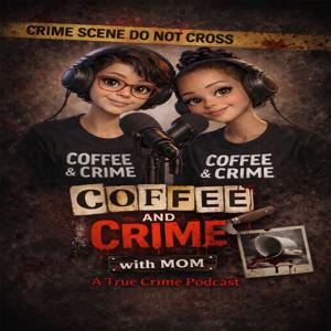 The Coffee and Crime with Mom Podcast