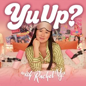 Yu Up? with Rachel Yu