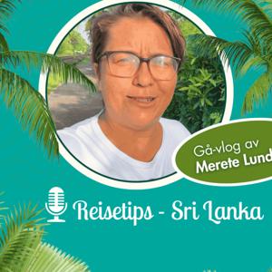 Reisetips Sri Lanka – Gåvlog med Merete