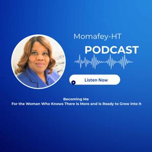 Momafey-HT Becoming Me  Podcast