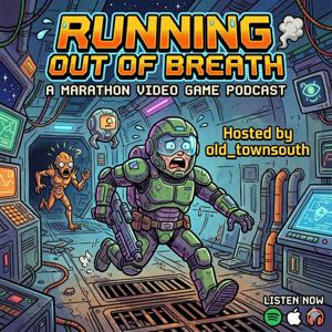 Running Out Of Breath - A Marathon Video Game Podcast