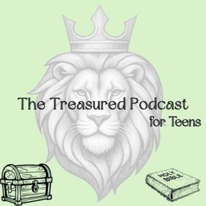 The Treasured Podcast for Teens