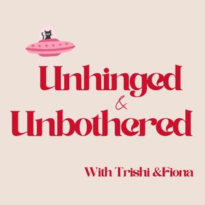 Unhinged & Unbothered
