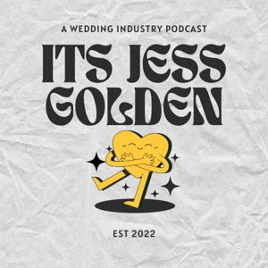 Its Jess Golden - A Wedding Industry Podcast