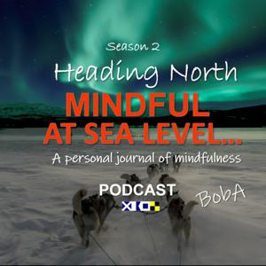 Mindful at Sea Level Season 2-Heading North