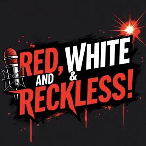 RED, WHITE AND RECKLESS!