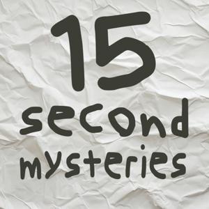 15 Second Mysteries