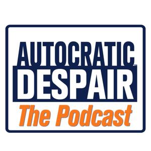 Autocratic Despair: The Podcast