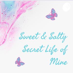 Sweet & Salty Secret Life of Mine