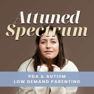 Attuned Spectrum: Pathological Demand Avoidance (PDA) Autism Parenting Support | Low Demand Parenting