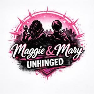 maggie and mary unhinged