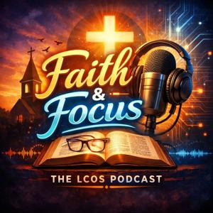 Faith and Focus: LCOS podcast