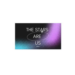 The Stars Are Us ✨🪐