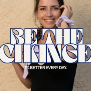 Be the change - Sarah Joy's Insights