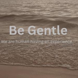 Be Gentle