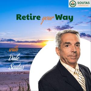 Retire Your Way with Dale Soutas