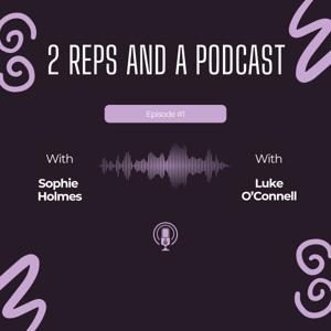 2 REPS AND A PODCAST