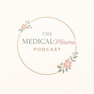 The Medical Mama Podcast