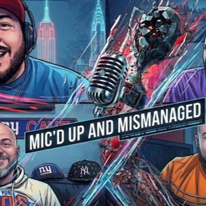 Mic’d up and Mismanaged
