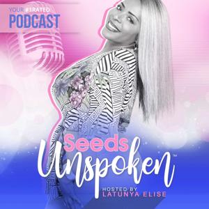 Seeds Unspoken Hosted by LaTunya Elise