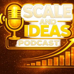 Scale and Ideas Podcast