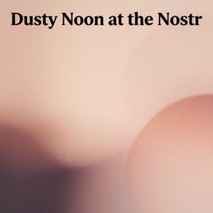 Dusty Noon at the Nostr