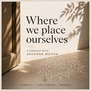 Where We Place Ourselves | Identity, Life Stories & Personal Growth