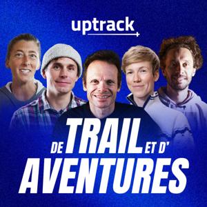 De Trail et d'Aventures - ITWs des légendes de l'outdoor