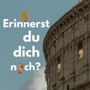 Erinnerst du dich noch? - Geschichtspodcast