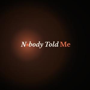 Nobody Told Me