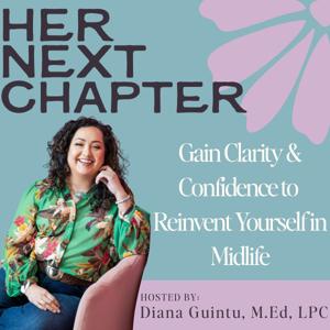 Her Next Chapter: Gain Clarity & Confidence to Reinvent Yourself in Midlife