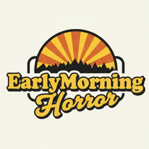 EarlyMorningHorror