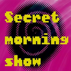Secret Morning Show