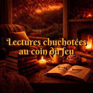 Lectures chuchotées au coin du feu 📖🎧