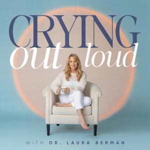 Crying Out Loud with Dr. Laura Berman