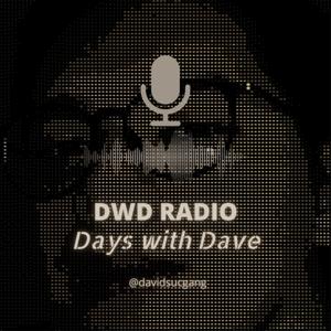 DWD Radio (Days w/ Dave)