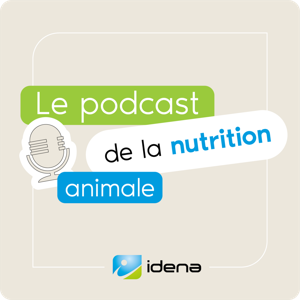 Le podcast de la Nutrition Animale