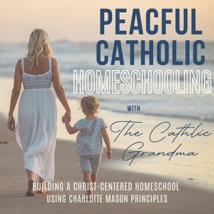 Peaceful Catholic Homeschooling / Charlotte Mason, Homeschool, SAHM, Liturgy, Curriculum