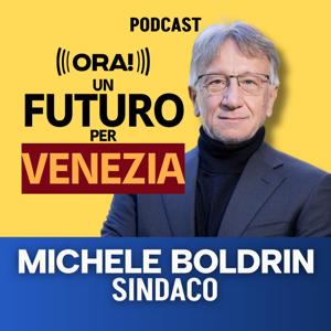 Michele Boldrin Sindaco - ORA! un Futuro per Venezia