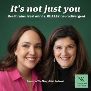 It’s Not Just You: The NeuroKind Podcast