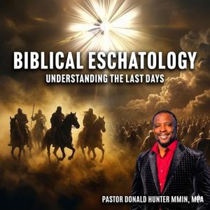 Biblical Eschatology with Donald Hunter