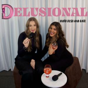 Delusional with Kesh and Kate