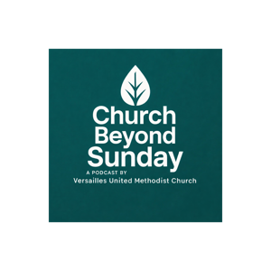 Church Beyond Sunday – Versailles United Methodist Church