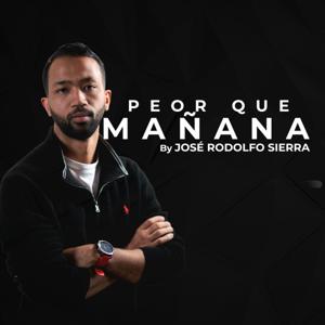 Peor Que Mañana Podcast