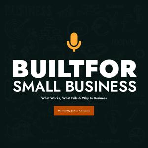 Built For Small Business | What Works, What Fails & Why in Business