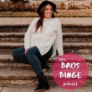 Bro's Over Binge Podcast