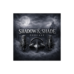 Shadow & Shade Chronicles Podcast