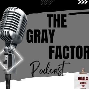The Gray Factor Podcast