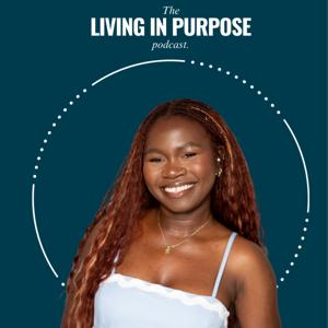 The Living In Purpose Podcast