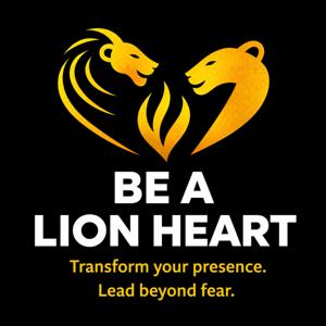 Be a Lion Heart Podcast